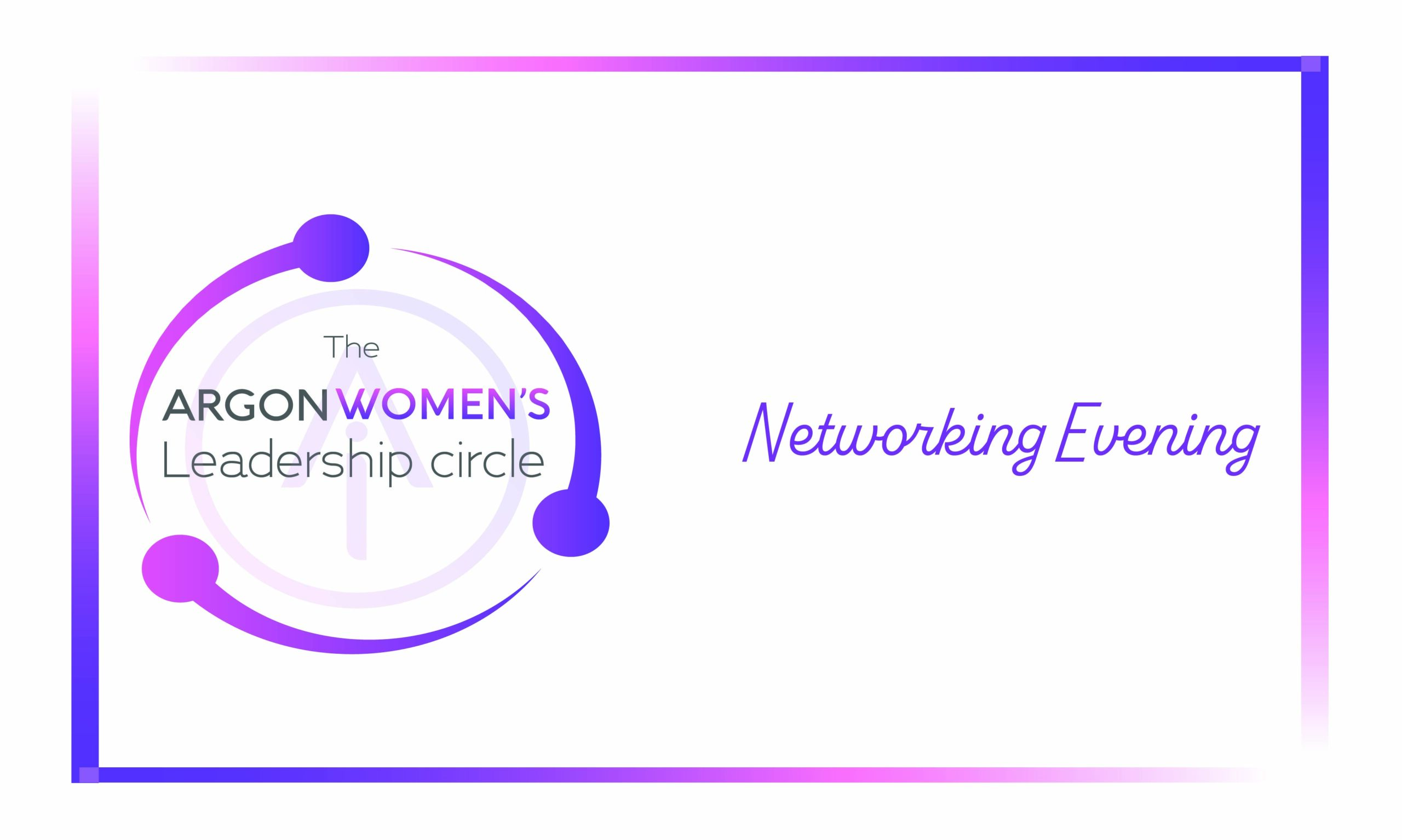 Argon Women's Leadership Circle : Evening Networking